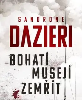 Detektívky, trilery, horory Bohatí musejí zemřít - Sandrone Dazieri,Sára Rodová