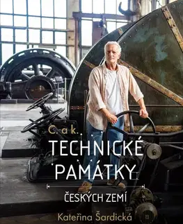 Veda, technika, elektrotechnika C. a k. Technické památky českých zemí - Kateřina Šardická