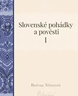 Rozprávky Slovenské pohádky a pověsti I - Božena Němcová