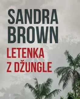 Romantická beletria Letenka z džungle - Sandra Brown,Jana Pešková