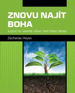 Náboženstvo - ostatné Znovu najít Boha - Zacharias Heyes
