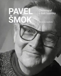 Umenie Pavel Šmok – Choreograf s duší básníka - Lucie Kocourková