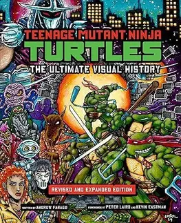 Komiksy Teenage Mutant Ninja Turtles: The Ultimate Visual History (Revised and Expanded Edition) - Andrew Farago