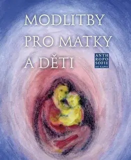 Kresťanstvo Modlitby pro matky a děti - Rudolf Steiner