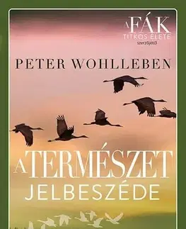 Biológia, fauna a flóra A természet jelbeszéde - Peter Wohlleben,Eszter Malyáta