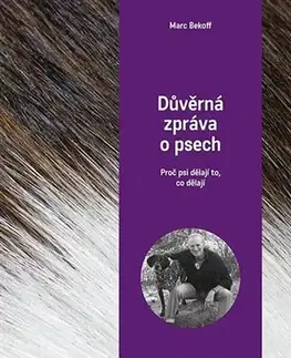 Psy, kynológia Důvěrná zpráva o psech - Marc Beckoff
