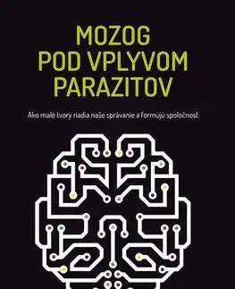 Prírodné vedy - ostatné Mozog pod vplyvom parazitov - Kathleen McAuliffe