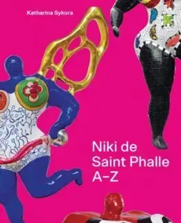 Dejiny, teória umenia Niki de Saint Phalle - Katharina Sykora