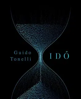 Astronómia, vesmír, fyzika Idő - Guido Tonelli
