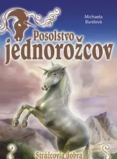 Fantasy, upíri Posolstvo jednorožcov 1 - Strážcovia dobra - Michaela Burdová
