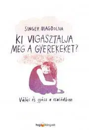 Výchova, cvičenie a hry s deťmi Ki vigasztalja meg a gyerekeket? - Magdolna Singer