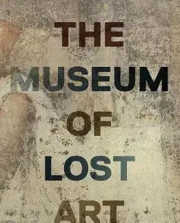 Umenie - ostatné The Museum of Lost Art - Noah Charney