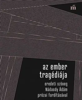 Dráma, divadelné hry, scenáre Az ember tragédiája - Eredeti szöveg Nádasdy Ádám prózai fordításával - Imre Madách