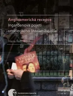 Literárna veda, jazykoveda Angloamerická recepce Ingardenova pojetí uměleckého literárního díla - Hana Řehulková