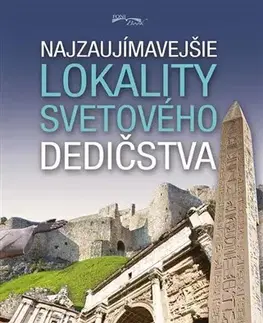 Encyklopédie pre deti a mládež - ostatné Najzaujímavejšie lokality svetového dedičstva