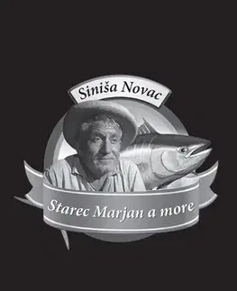 Novely, poviedky, antológie Starec Marjan a more - Siniša Novac