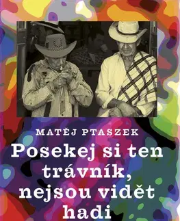Geografia - ostatné Posekej si ten trávník, nejsou vidět hadi - Matěj Ptaszek