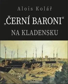 Romantická beletria Černí baroni na Kladensku - Alois Kolář
