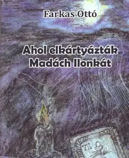 Beletria - ostatné Ahol elkártyázták Madách Ilonkát - Ottó Farkas,Katalin Vojtek