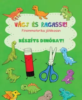 Pre deti a mládež - ostatné Vágj és ragassz! Készíts dinókat! - Finommotorika játékosan