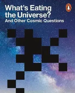 Astronómia, vesmír, fyzika What's Eating the Universe? - Paul Davies