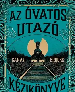 Svetová beletria Az Óvatos Utazó kézikönyve Átokföldjéhez - Sarah Brooks