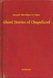 Svetová beletria Ghost Stories of Chapelizod - Joseph Sheridan Le Fanu