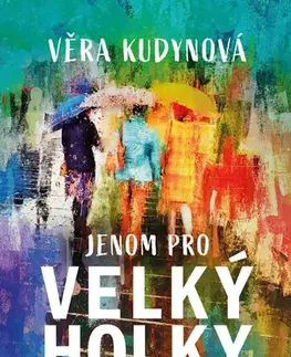 Romantická beletria Jenom pro velký holky - Věra Kudynová