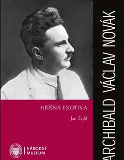 Osobnosti Archibald Václav Novák - Hříšná exotika - Jan Šejbl