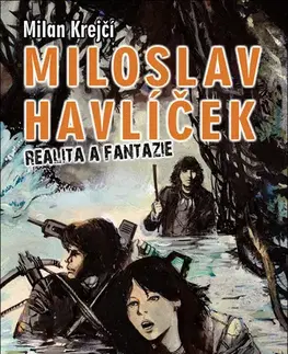 Maliarstvo, grafika Miloslav Havlíček - Realita a fantazie - Milan Krejčí