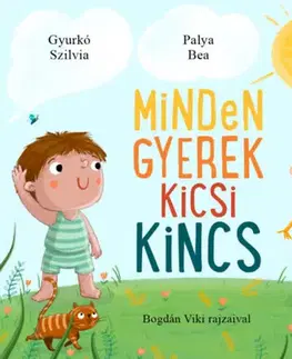 Rozprávky Minden gyerek kicsi kincs - Szilvia Gyurkó,Anna T. Szabó,Bea Palya