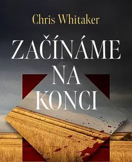 Detektívky, trilery, horory Začínáme na konci - Chris Whitaker