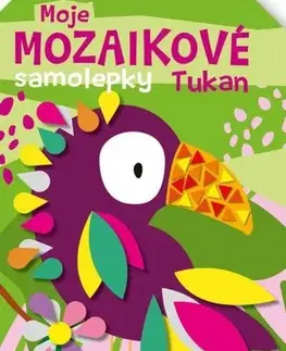 Nalepovačky, vystrihovačky, skladačky Tukan - Moje mozaikové samolepky