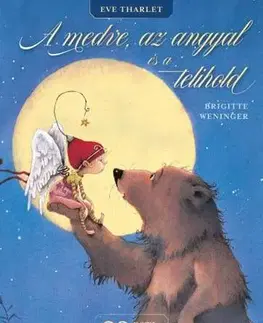 Rozprávky A medve, az angyal és a telihold - Brigitte Weninger,Eve Tharlet,Zsuzsanna Szalay