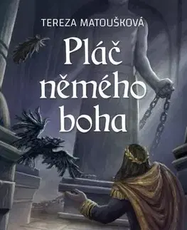 Sci-fi a fantasy Pláč němého boha - Tereza Matoušková