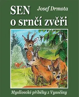 Poľovníctvo Sen o srnčí zvěři - Josef Drmota