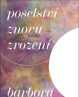 Mystika, proroctvá, záhady, zaujímavosti Poselství znovuzrození - Barbora Lauren