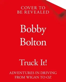 Biografie - Životopisy Truck It! - Bobby Bolton