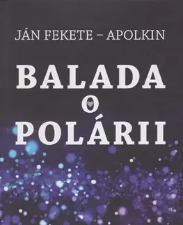 Slovenská beletria Balada o Polárii - Ján Fekete - Apolkin