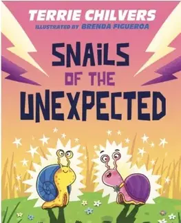 Pre deti a mládež Snails of the Unexpected - Terrie Chilvers