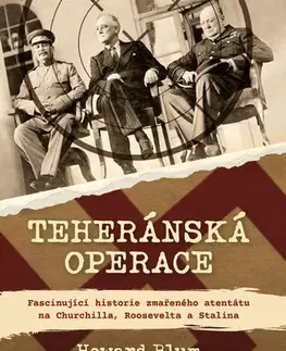 Druhá svetová vojna Teheránská operace - Howard Blum
