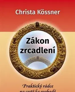 Duchovný rozvoj Zákon zrcadlení - Kössner Christa