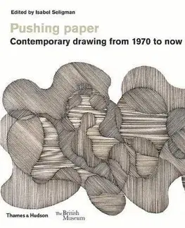 História - ostatné Pushing paper - Contemporary drawing from 1970 to now - Isabel Seligman