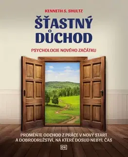 Psychológia, etika Šťastný důchod - Psychologie nového začátku - Kenneth S. Shultz
