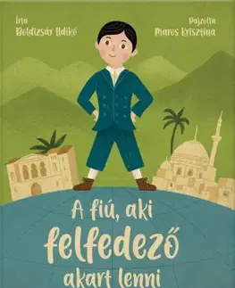 Rozprávky A fiú, aki felfedező akart lenni - Ildikó Boldizsár