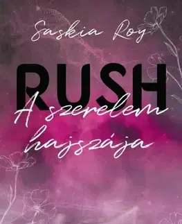Erotická beletria Rush - A szerelem hajszája - Saskia Roy