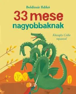 Rozprávky 33 mese nagyobbaknak - Ildikó Boldizsár,Csilla Kőszeghy