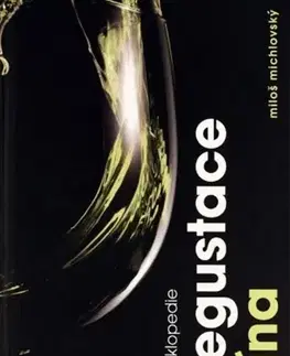 Encyklopédie - ostatné Encyklopedie degustace vína - Miloš Michlovský