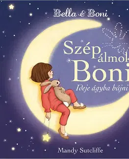 Rozprávky Bella & Boni - Szép álmokat Boni - Ideje ágyba bújni - Mandy Sutcliffe