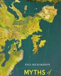 Geografia - ostatné Myths of Geography - Paul Richardson